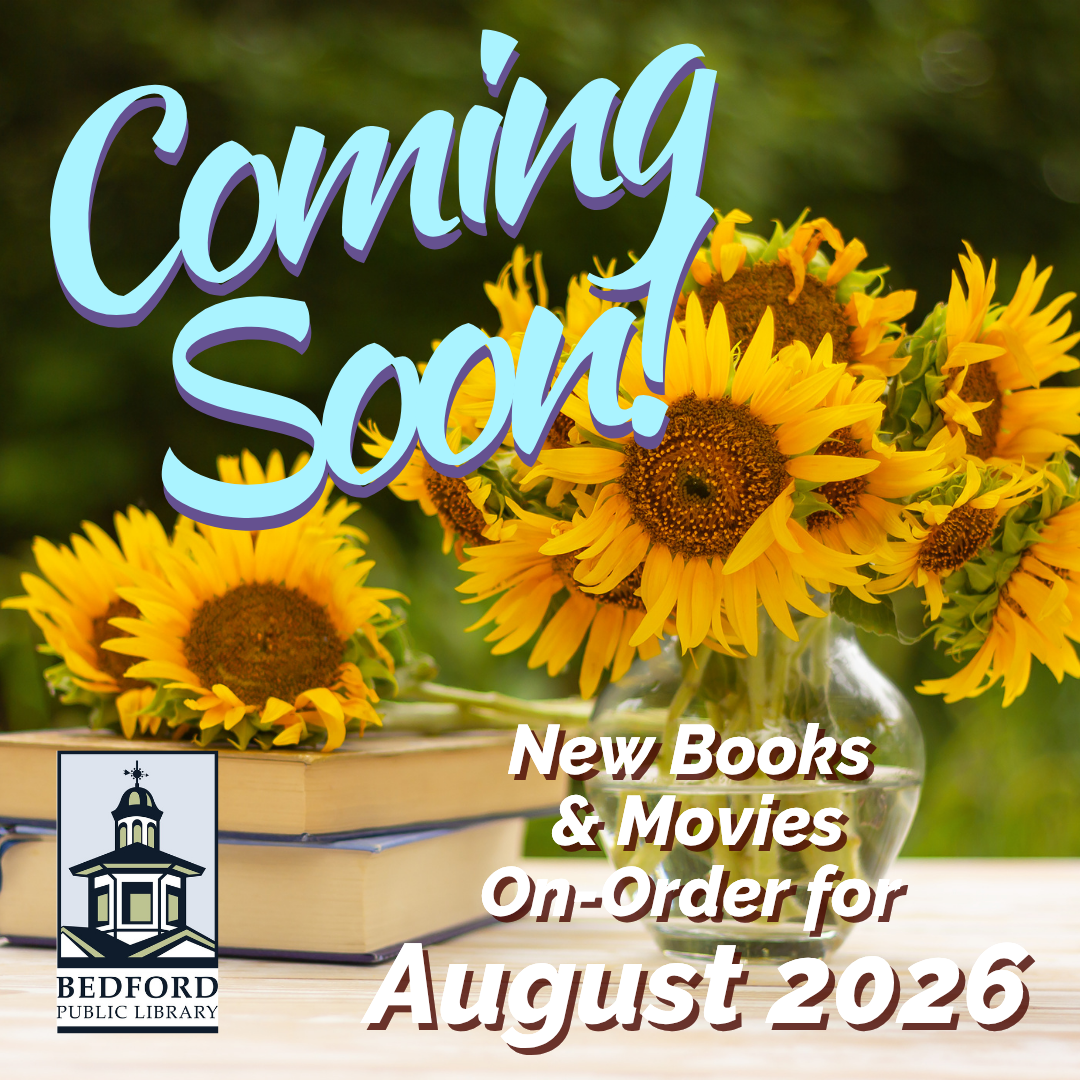 Coming Soon August 2026 to the Bedford Public Library