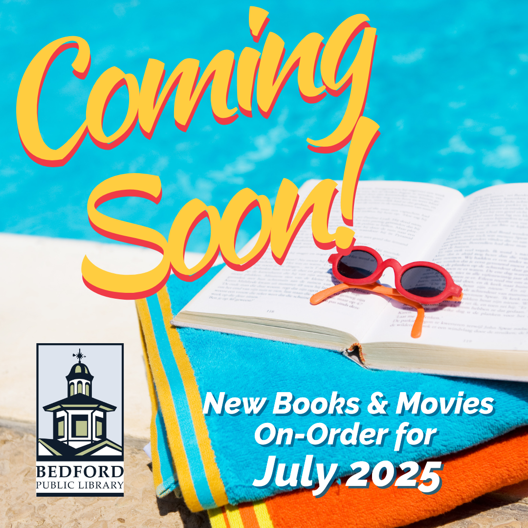 COming Soon New Books on Order at the Bedford Public Library for July 2025