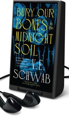 Bury Our Bones in the Midnight Soil by V. E. Schwab