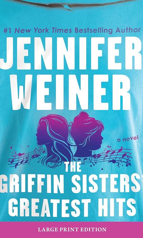 The Griffin Sisters Greatest Hits by Jennifer Weiner