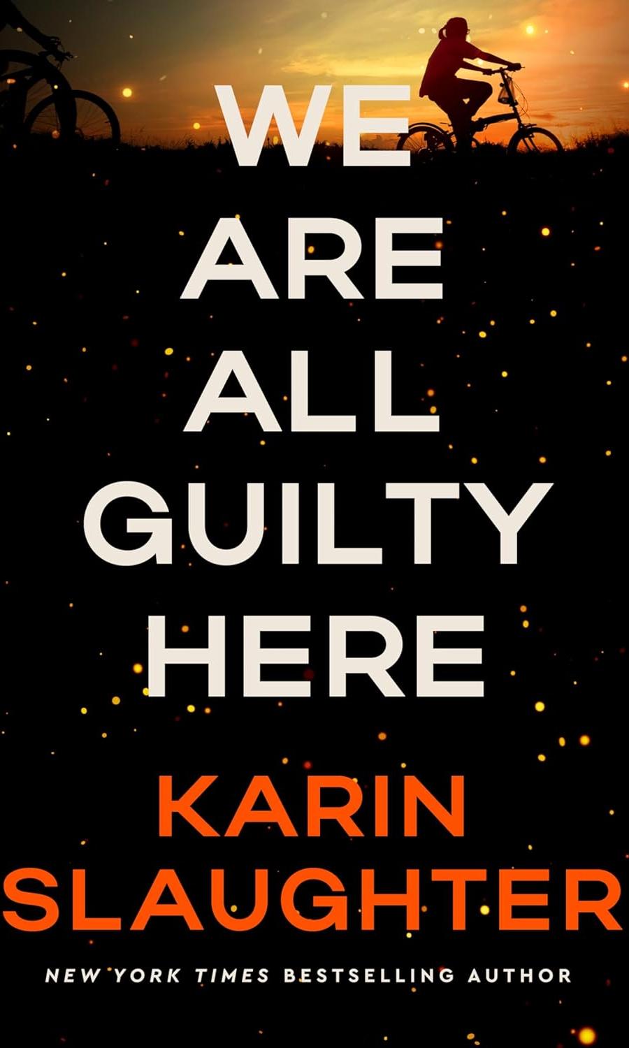 We Are All Guilty Here by Karin Slaughter