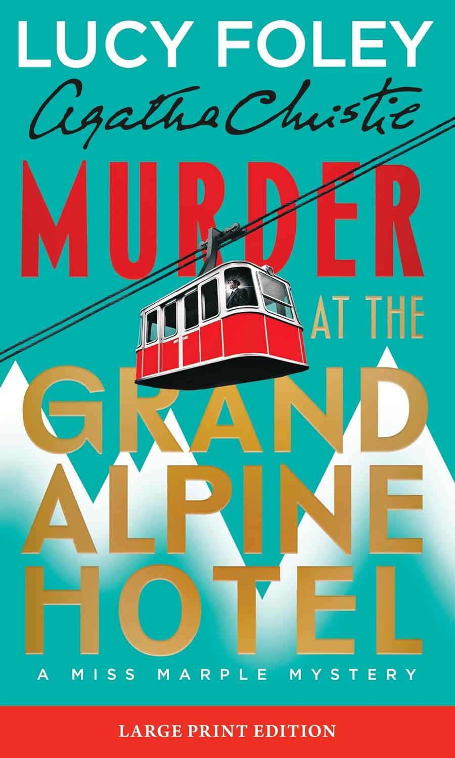 Murder at the Grand Alpine Hotel by Lucy Foley in Large Print