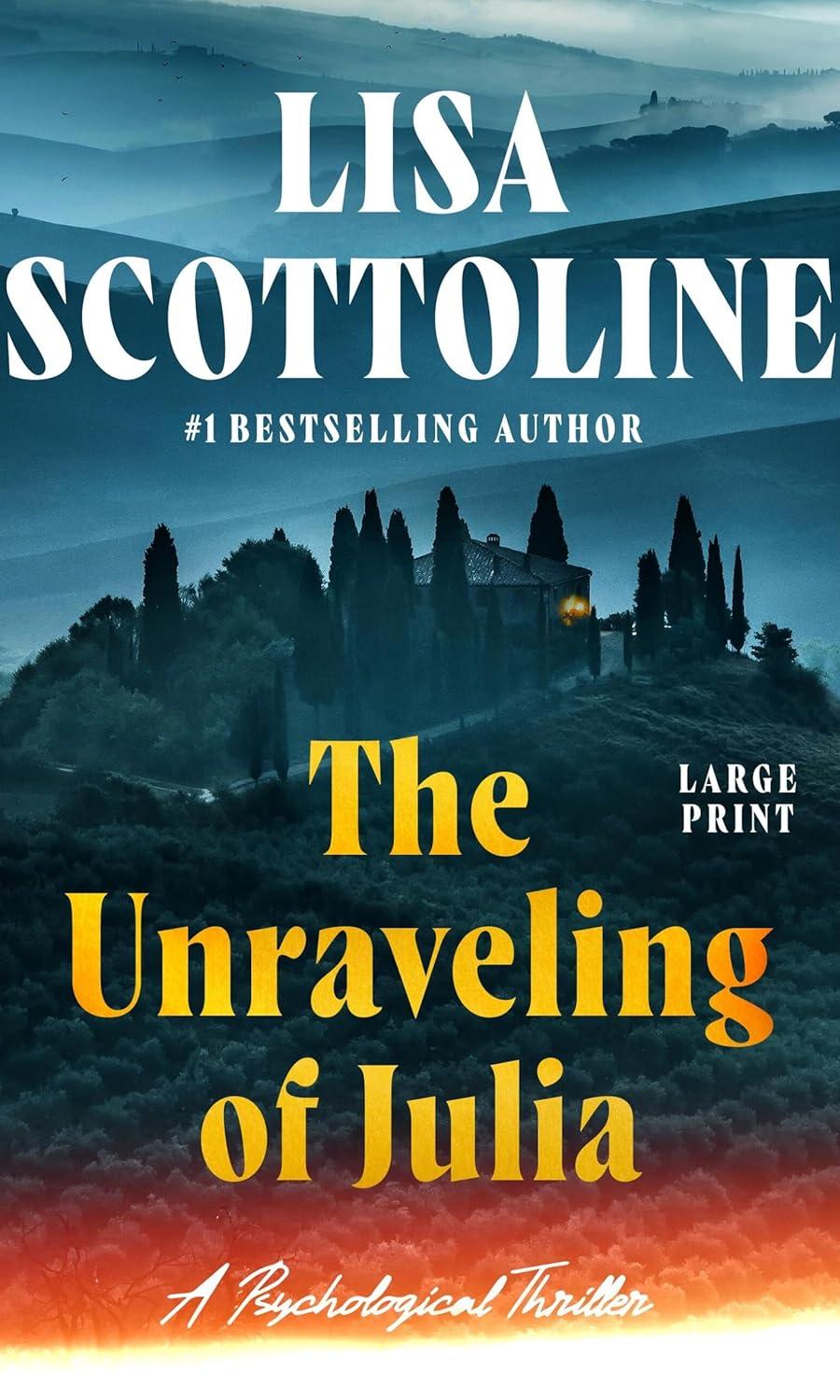 The Unraveling of Julia by Lisa Scottoline in Large Print