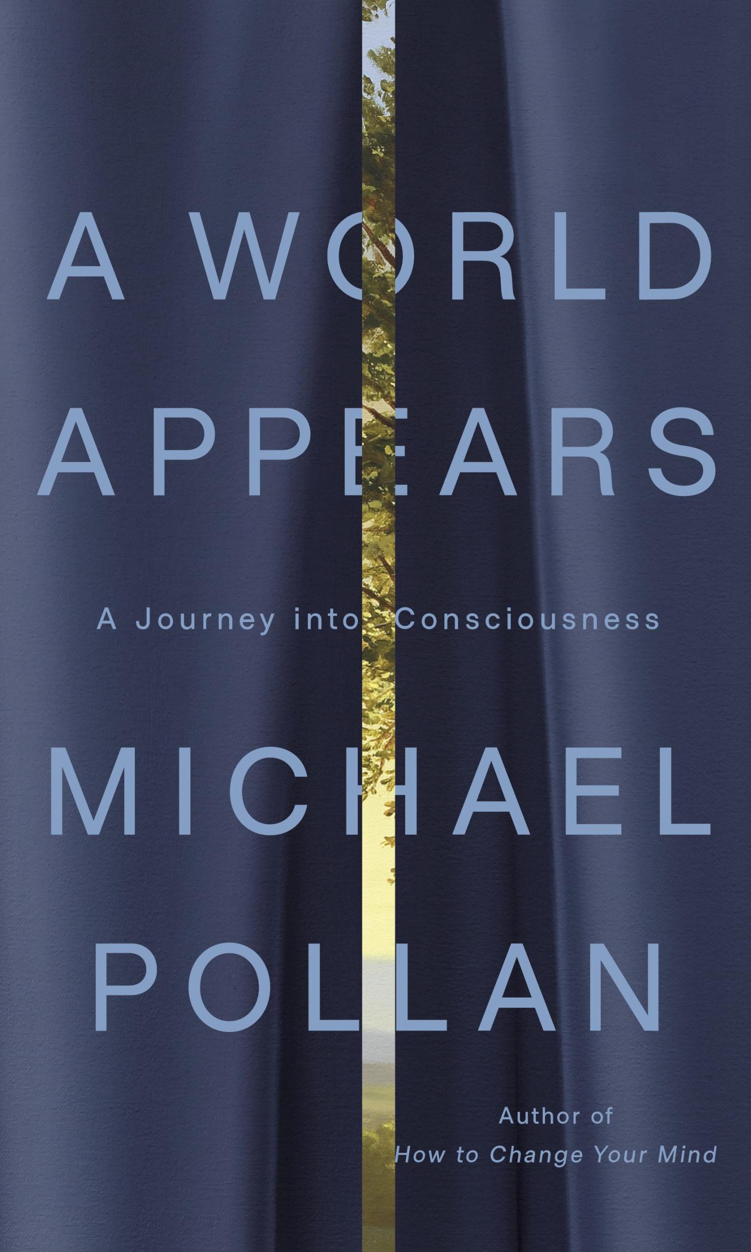 A World Appears by Michael Pollan