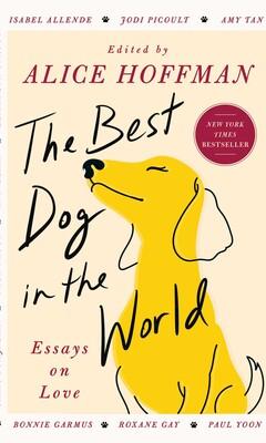 The Best Dog in the World edited by Alice Hoffman
