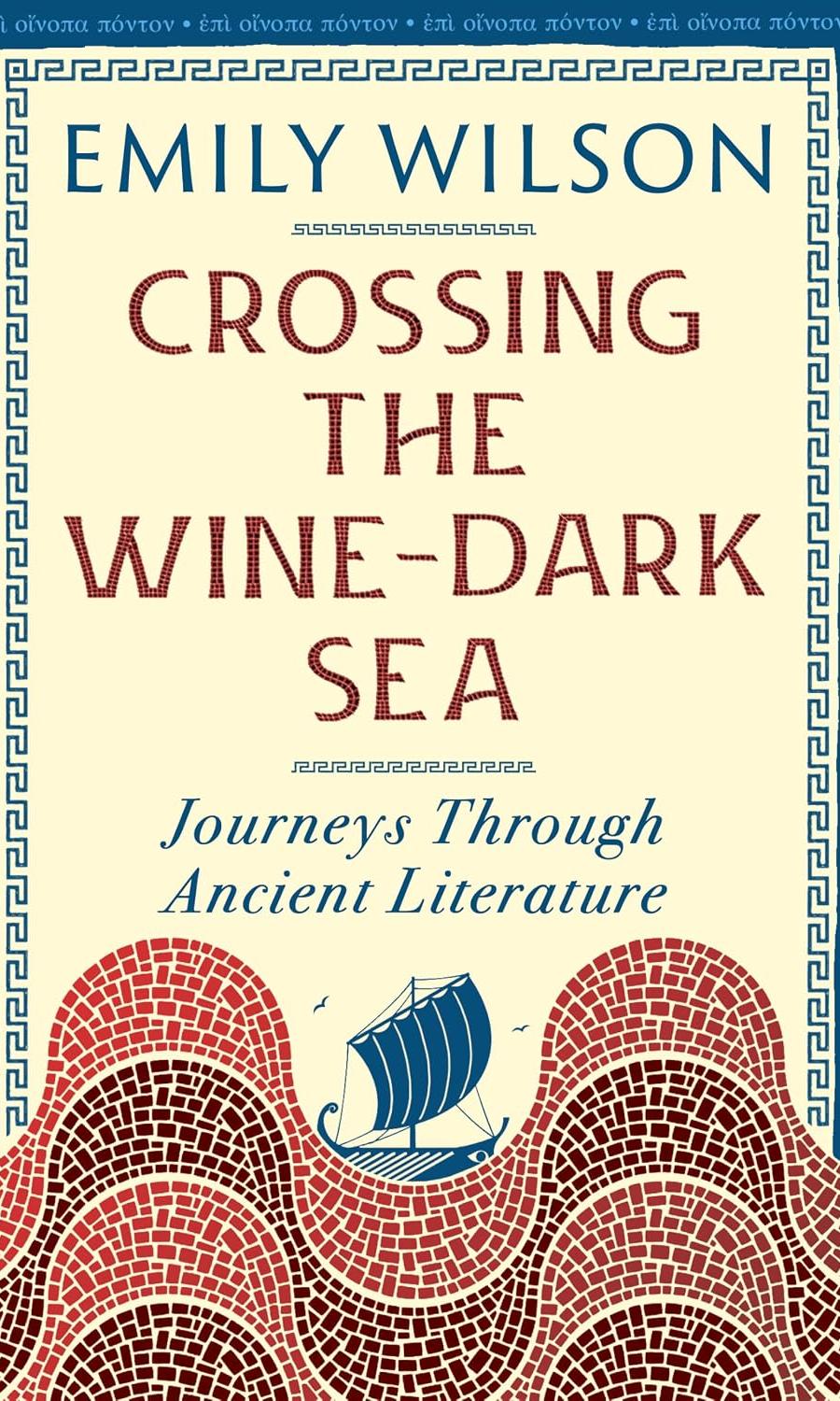 Crossing the Wine-Dark Sea by Emily Wilson
