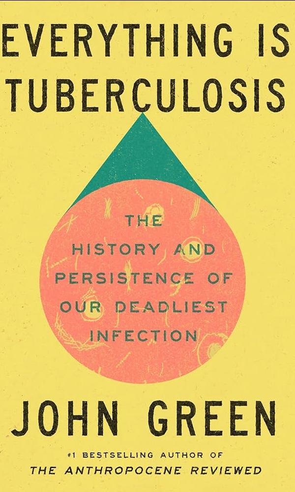 Everything Is Tuberculosis by John Green