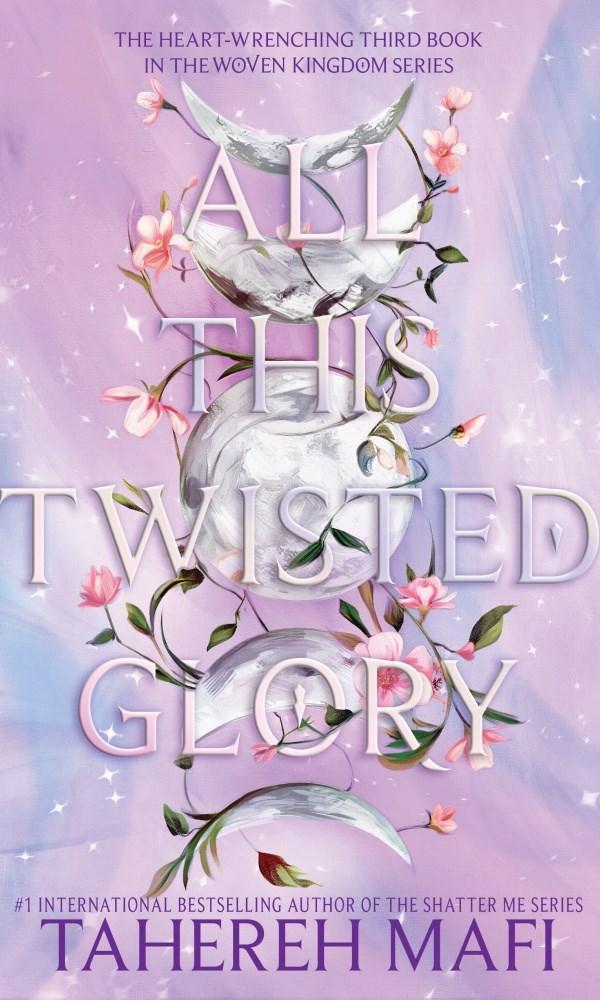 All This Twisted Glory by Tahereh Mafi